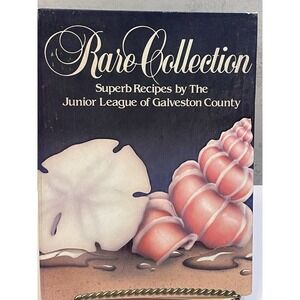 Rare Collection: Superb Recipes by The Junior League of Galveston County, 1985